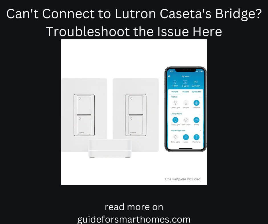 Can’t Connect to Lutron Caseta’s Bridge? Troubleshoot the Issue Here
